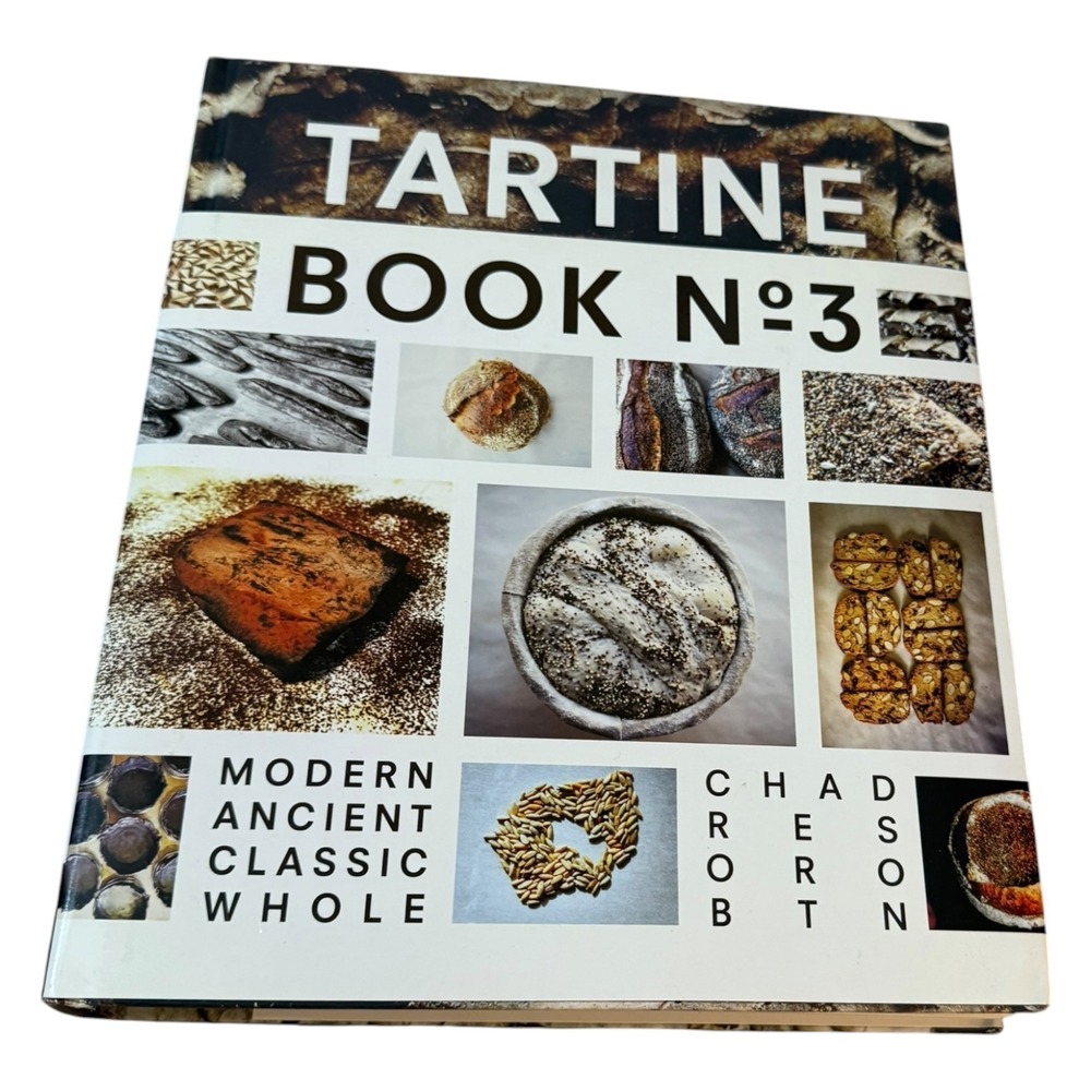 Tartine Book No 3 Chad Robertson Modern Ancient Classic Whole Grain Hardcover